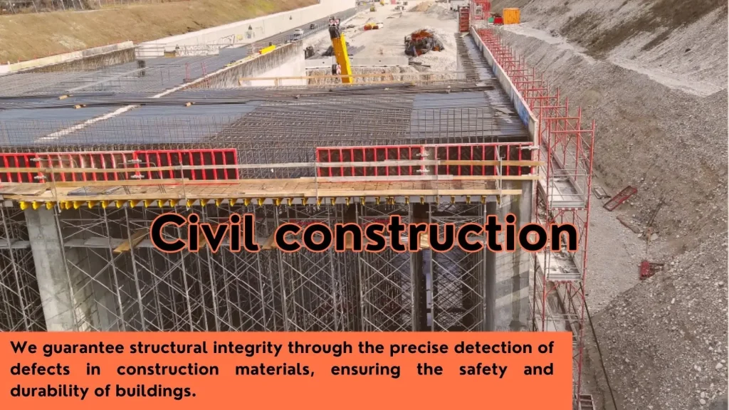 Civil construction. We guarantee structural integrity through the precise detection of defects in construction materials, ensuring the safety and durability of buildings.